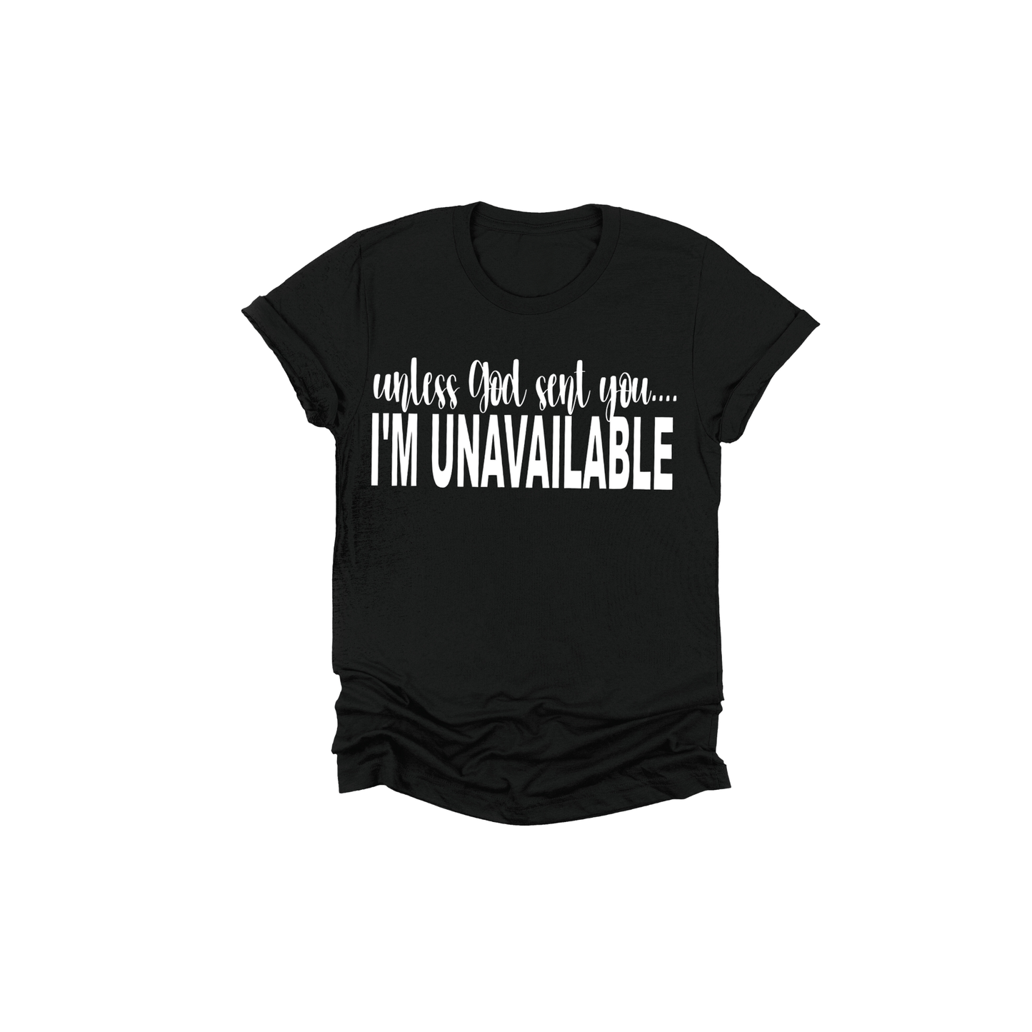 I'm Unavailable T-Shirt