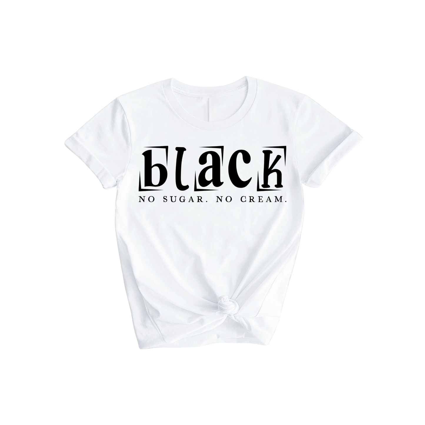 Black No Sugar No Cream T-Shirt