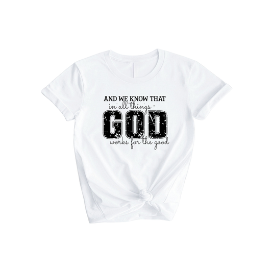 God Works for the Good T-Shirt