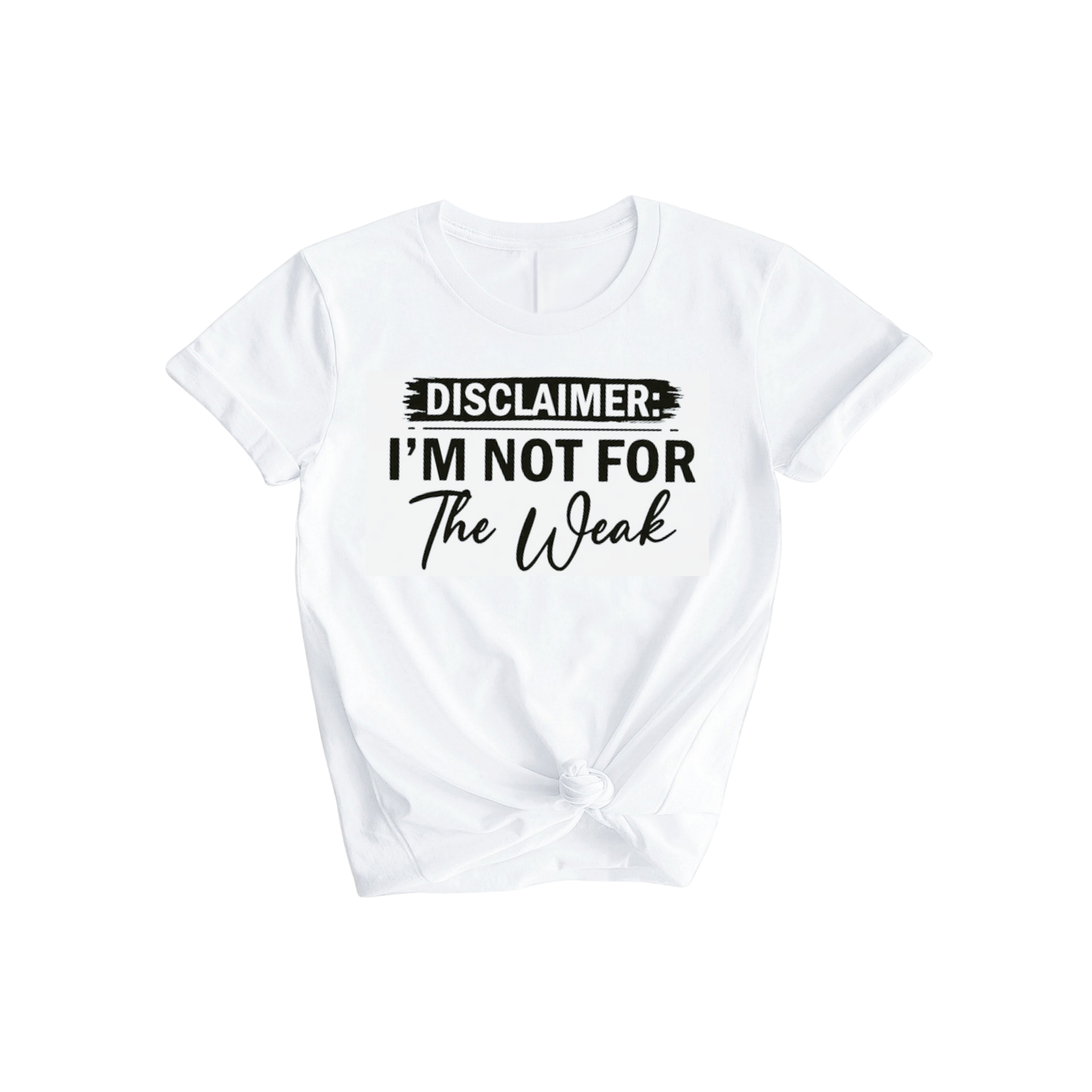 I'm Not for the Weak T-Shirt