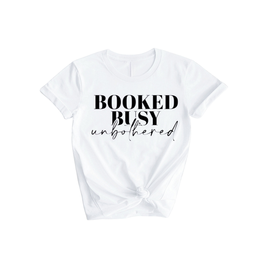 Booked Busy & Unbothered T-Shirt